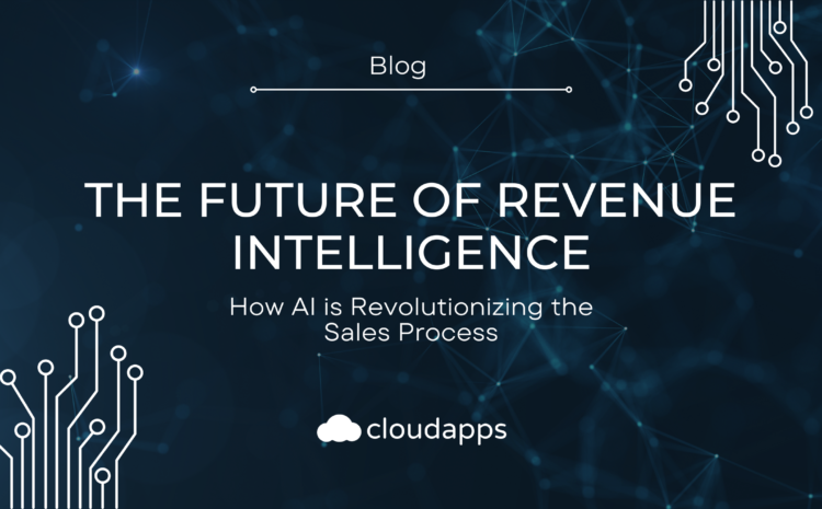  The Future of Revenue Intelligence: How AI is Revolutionizing the Sales Process