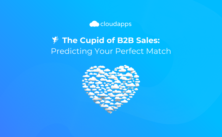  The Cupid of B2B Sales: Predicting Your Perfect Match with AI