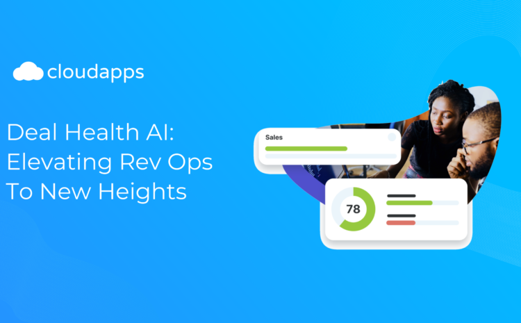  Deal Health AI: Elevating Rev Ops To New Heights